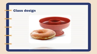 Class design
 