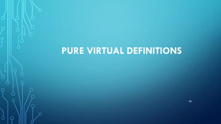 PURE VIRTUAL DEFINITIONS
86
 
