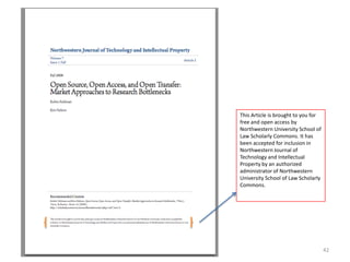 This Article is brought to you for
                     free and open access by
                     Northwestern University School of
                     Law Scholarly Commons. It has
                     been accepted for inclusion in
                     Northwestern Journal of
                     Technology and Intellectual
                     Property by an authorized
                     administrator of Northwestern
                     University School of Law Scholarly
                     Commons.




WSS4 CB Ncube 2012                                        42
 
