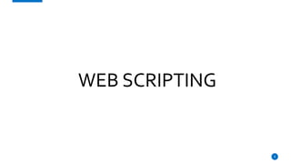 8
WEB SCRIPTING
 