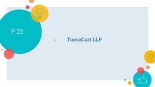 P 25
○ TooraCart LLP
6
 