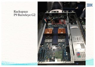 Rackspace
P9 Barreleye G2
 