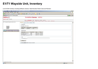 E1/T1 Wayside Unit, Inventory
List of EOW Inventory including Software versions, Serial Number Article Code and Revision.
 