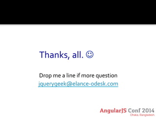 Thanks, 
all. 
J 
Drop 
me 
a 
line 
if 
more 
question 
jquerygeek@elance-­‐odesk.com 

