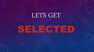 SELECTED
LETS GET
 