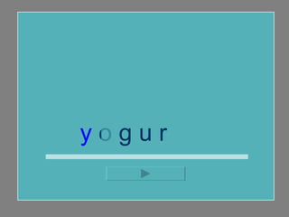 y  o g u r  