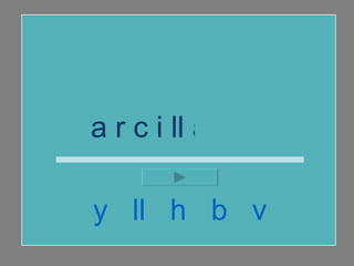 a r c i ll a  y  ll  h  b  v 
