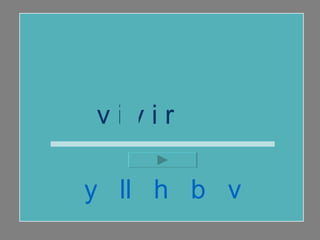 v i v i r  y  ll  h  b  v 