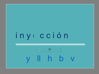 i n y e c c i ó n  y  ll  h  b  v 