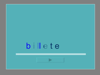 b  i  ll  e t e  