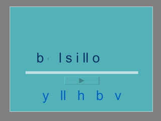 b o l s i ll o  y  ll  h  b  v 