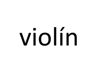 violín
 