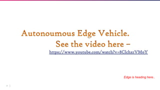 39
https://www.youtube.com/watch?v=8Clchx1VM0Y
Edge is heading here..
 