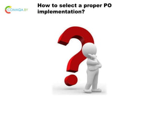 How to select a proper PO
implementation?
 