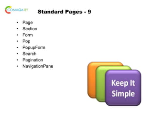 Standard Pages - 9
• Page
• Section
• Form
• Pop
• PopupForm
• Search
• Pagination
• NavigationPane
 