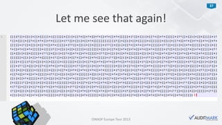 37
Let me see that again!
OWASP Europe Tour 2013
 