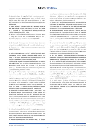 14
www.intramed.net Vol. 3 / Número 2
31. .Losada MH, Muñoz CC, Burgos SL, Silva AJ. Protocolo de tratamiento y
resultados de pancreatitis aguda. Estudio de cohorte. Rev Chil Cir [Internet].
2010 Dic [citado 18 Jul 2013]; 62(6): [aprox. 9 p.]. Disponible en: http://
www.scielo.cl/scielo.php?pid=S0718-0262010000600003&script=sci_
arttext&tlng=pt
32. Huerta Mercado TJ. Tratamiento médico de la pancreatitis aguda. Rev
Med Hered [Internet]. 2013 Jul /set [citado 18 Oct 2013]; 24(3): [aprox.
4 p.]. Disponible en: http://www.scielo.org.pe/scielo.php?pid=S1018-
130X2013000300010&script=sci_arttext
33. Warshaw AL. Improving the treatment of necrotizing pancreatitis - A step
up. N Engl J Med [Internet]. 2010 [citado 4 Oct 2013]; 362: [aprox. 3 p]. .
Disponible en: http://www.ncbi.nlm.nih.gov/pubmed/20410519.
34. De-Madaria E. Fluidoterapia en la Pancreatitis Aguda. Gastroenterol
y Hepatol [Internet]. 2013 Dic [citado 20 Enero 2014]; 36(10): [aprox. 9
p]. Disponible en: http://www.sciencedirect.com/science/article/pii/
S0210570513000691
35. Basurto Ona X, Rigau Comas D, Urrútia G. Opiáceos para el dolor de pan-
creatitis aguda. Cochrane Database of Systematic Reviews [Internet]. 2013
[citado 17 Sep 2013]. Disponible en: http://summaries.cochrane.org/es/
CD009179/opiaceos-para-el-dolor-de-pancreatitis-aguda
36. Jing L, Rui W, Chengwei T. Somatostatin and Octreotide on the Treatment
of Acute Pancreatitis - Basic and Clinical Studies for Three Decades. Current
Pharmaceutical Design [Internet]. 2011 Jun [citado 11 Oct 2013]; 17(2):
[aprox. 7 p]. . Disponible en: http://www.ingentaconnect.com/content/ben/
cpd/2011/00000017/00000016/art00010
37. Parraga HB. Profilaxis antibiótica en pancreatitis aguda: Sí. Rev Col Gas-
troenterol [Internet]. 2010 [citado 11 Oct 2013]; 25(3): [aprox. 10 p.]. Dispo-
nible en:
http://scholar.google.com.cu/scholar?q=Profilaxis+antibi%C3%B3tica+en+p
ancreatitis+aguda%3A&hl=es&as_sdt=0%2C5&as_ylo=2010&as_yhi=2010
38. Hernández BJ, MSc MD, López ALC. Profilaxis antibiótica en pancreati-
tis aguda: No. Rev Col Gastroenterol [Internet]. 2010 July/Sept [citado 3 Oct
2013]; 25(3): [aprox. 4 p.]. Disponible en: http://www.scielo.org.co/scielo.
php?pid=S0120-99572010000300007&script=sci_arttext&tlng=pt
39. García Alonso FJ, Garrido GE, Botella Carretero JI, Pérez Lasala J, Cano
RA, Moreira VV. Nutrición en pancreatitis aguda. Nutr Hosp [Internet]. 2012
mar-abr [citado 16 Nov 2013]; 27(2): [aprox. 9 p.]. Disponible en: http://scie-
lo.isciii.es/scielo.php?pid=S0212-16112012000200002&script=sci_arttext
40. Bordejé LL, Lorencio CC, Acosta EJ. Recomendaciones para el soporte nu-
tricional y metabólico especializado del paciente crítico. Med Intensiva [Inter-
net]. 2011 [citado 20 Nov 2013]; 35(1): [aprox. 4 p]. Disponible en: http://
www.medintensiva.org/en/articulo-no-disponible/articulo/000000000/
41. Al-Omran M, AlBalawi ZH, Tashkandi MF, Al-Ansary LA. Apoyo nutricional,
a través del intestino (enteral) versus mediante inyección (parenteral) para
pacientes con pancreatitis aguda. Resúmenes Cochrane [Internet]. 2010
Nov-10 [citado 20 Nov 2013]. Disponible en: http://onlinelibrary.wiley.com/
doi/10.1002/14651858.CD002837.pub2/abstract
42. Rubel S. Rol del endoscopista en la pancreatitis aguda y sus complica-
ciones. Gastroenterol Latinoam [Internet]. 2011 abr-jun [citado 2 Dic 2013];
22(2): [aprox. 3 p]. Disponible en: http://bases.bireme.br/cgi-bin/wxislind.
exe/iah/online/?IsisScript=iah/iah.xis&src=google&base=LILACS&lang=p&n
extAction=lnk&exprSearch=661809&indexSearch=ID
43. Coronel E, Czul F, Gelrud A. Manejo endoscópico de las complicaciones de
la pancreatitis Rev. gastroenterol. Perú [Internet]. 2013 jul/set [citado 22 Oct
2013]; 33(3): [aprox. 10 p.]. Disponible en: http://www.scielo.org.pe/scielo.
php?pid=S1022-51292013000300006&script=sci_arttext&tlng=pt
44. Targarona J, Barreda L, Barreda C. Evaluación y validación de las indi-
caciones quirúrgicas en la pancreatitis aguda con necrosis, en el Hospital
Nacional Edgardo Rebagliati Martins. Rev Gastroenterol Perú [Internet]. 2012
jul/set [citado 22 Oct 2013]; 32(3): [aprox. 12 p.]. Disponible en: http://www.
scielo.org.pe/scielo.php?pid=S1022-51292012000300004&script=sci_art-
text
45. Camacho AV, Morales MLA, Jiménez R D, Borjas FGE. Apuntes históri-
cos sobre el tratamiento quirúrgico de la pancreatitis aguda severa. MEDI-
CIEGO Perú [Internet]. 2013 [citado 10 Oct 2013]; 19(2): [aprox. 2 p.]. Dis-
ponible en: http://scholar.google.com.cu/scholar?start=20&q=pancreatiti
s+aguda&hl=es&as_sdt=0,5&as_ylo=2009http://www.scielo.org.pe/scielo.
php?pid=S1022-51292012000300004&script=sci_arttext
46. Tse F, Yuan, Moayyedi P, Leontiadis G. Canulación con alambre guía del
colédoco para la prevención de la pancreatitis posterior a la colangiopancre-
atografía retrógrada endoscópica (CPRE) [Internet]. 2012 Dic-12 [citado 10
Dic 2013]. Disponible en: http://summaries.cochrane.org/es/CD009662/
canulacion-con-alambre-guia-del-coledoco-para-la-prevencion-de-la-pancrea-
titis-posterior-a-la-colangiopancreatografia-retrograda-endoscopica-cpre
47. Randial PLJ, Parra JF, Aldana DG. Seguridad de la colecistectomía laparos-
cópica temprana (<48 h) para pacientes con pancreatitis aguda biliar leve: re-
visión sistemática de la literatura y metaanálisis. Cir Esp [Internet]. 2014 Feb
[citado 10 Feb 2014]; 92(2): [aprox. 5 p]. Disponible en: http://zl.elsevier.
es/es/revista/-36/linkresolver/seguridad-colecistectomia-laparoscopica-
temprana-48-S0009739X(13)001437
48. Van Baal M, Besselink MG, Bakker OJ, Van Santvoort HC, Schaapherder
AF, Nieuwenhuijs VB, et al. Oportunidad de la colecistectomía después de
una pancreatitis biliar leve. Ann Surg [Internet]. 2012 [citado 10 Dic 2013];
255(5): [aprox. 7 p]. Disponible en: http://www.intramed.net/contenidover.
asp?contenidoID=76134
 