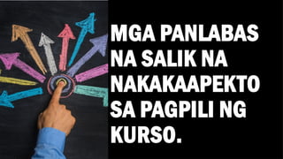 SAMPLE FOOTER TEXT
MGA PANLABAS
NA SALIK NA
NAKAKAAPEKTO
SA PAGPILI NG
KURSO.
 