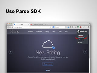 Use Parse SDK
 