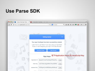 Use Parse SDK
記下Application Key以及JavaScript Key
 