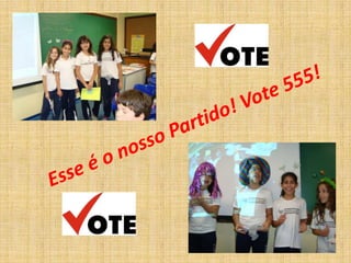 Esse é o nosso Partido! Vote 555!