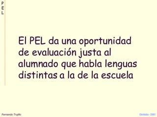 El PEL da una oportunidad de evaluación justa al alumnado que habla lenguas distintas a la de la escuela 