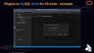 Plugins in MySQL Shell for VS Code - example
Copyright @ 2022 Oracle and/or its affiliates.
63
 