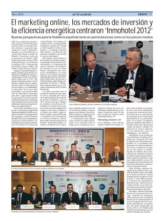MAYO 2012                                                                            ACTUALIDAD                                                                                         / 11



El marketing online, los mercados de inversión y
la eficiencia energética centraron ‘Inmohotel 2012’
Buenas perspectivas para la Hotelería española tanto en pernoctaciones como en los precios medios
Más de un centenar de profesio-          visitan Madrid (10,4 millones de
nales asistieron al VIII Encuentro       visitantes en 2011, la mitad de ellos
sectorial sobre el mercado hote-         extranjeros) y afirmó que "España
lero, turístico y vacacional orga-       es líder mundial en turismo resi-
nizado por Cesine Formación y            dencial y su industria hotelera
Jornadas y la revista Metros2 en         debe ponerse a la altura de este
el hotel NH Parque Avenidas de           potencial competitivo invirtiendo
Madrid. El encuentro contó con           en nuevas tecnologías".
el patrocinio de Endesa, BNP                Marc Molas, socio de Planet H
Paribas Real Estate, Neinver, PHG        & R, moderó las rondas de ponen-
Hotels & Resorts, Travel Internet        tes dedicadas al mercado de inver-
Consulting (TIC), Internacional          sión hotelera y a la presencia del
Hospitality Projects (IHP), NH           sector en Internet. "En España se
Hoteles, Albayt Resort y GIM H.          ha cometido el error de vender
    Inauguró la jornada Ramón Es-        hoteles valorándolos solo como
talella, secretario general de la Con-   activos inmobiliarios y no como
federación Española de Hoteles y         negocios cuyo modelo de gestión
Alojamientos Turísticos (CEHAT),         particular determina su valor final",
quien explicó que en 2012 "hay           opinó Molas antes de dar paso a
buenas perspectivas para el sector       Emilie Gradassi y Julio Gallego, res-
hotelero español tanto en pernoc-        ponsables de Hoteles y Marke-
taciones como en evolución de los        ting, respectivamente, de la con-
precios medios y en rentabilidad".       sultora inmobiliaria BNP Paribas
A corto plazo "no se van a abrir         Real Estate.
más hoteles y esto evitará la situa-        Los datos aportados por la
ción de sobreoferta vivida hace          consultora demuestran que Espa-
unos años", según vaticinó Estale-       ña sólo es superada por Francia
lla, para quien "los nuevos retos de     en el ranking europeo de recepción
la industria pasan por el marketing,     de turistas extranjeros y que en
sobre todo ahora que la promoción        2012 está previsto que el número
pública del turismo está experimen-      de visitantes crezca hasta un 4%.       Jesús Gatell acompañó a Ramón Estalella en la jornada inaugural.
tando una caída histórica".              Cataluña es la región más visita-
    Jesús Gatell, presidente de ho-      da, las islas se han recuperado con     dores españoles desde el inicio de      plotación hotelera de activos in-   plicó cómo España se ha queda-
nor de la Asociación Empresarial         respecto a otros años y Madrid es       la crisis ha sido notable", lo que se   mobiliarios adjudicados por enti-   do muy atrás en la clasificación
Hotelera de Madrid (AEHM), acom-         el destino más estable, según in-       aprecia en las buenas cifras de be-     dades financieras antes de dar      de países por distribución hote-
pañó a Estalella en la inauguración      formó Gradassi, quien afirmó que        neficio operativo e ingreso por ha-     paso al panel de expertos sobre     lera online una vez que Internet
del encuentro y recibió el premio        "si atendemos al nivel de gasto de      bitación disponible (RevPAR).           marketing hotelero 2.0.             ha terminado con la tradicional
Inmohotel 2012 por su dilatada tra-      los turistas extranjeros, nuestro           A continuación José Miguel                                              dependencia de los intermedia-
yectoria en el sector hotelero. Ga-      país ocupa la primera posición en       Cobo, director de Albayt Resort,        Marketing hotelero 2.0              dores. En el futuro "la industria
tell aludió al crecimiento extraordi-    Europa". Según Julio Gallego, "el       ilustró a los asistentes sobre el       Javier Delgado, travel industry     hotelera española debe hallar la
nario del número de turistas que         esfuerzo de gestión de los opera-       trabajo de su compañía en la ex-        head de Google Travel Spain, ex-    fórmula mixta más idónea para
                                                                                                                                                             vender sus plazas y atender a la
                                                                                                                                                             aparición de nuevos dispositi-
                                                                                                                                                             vos de transacción como los
                                                                                                                                                             smartphones y las tabletas".
                                                                                                                                                                Juan Barjau, socio consultor de
                                                                                                                                                             Travel Internet Consulting (TIC),
                                                                                                                                                             afirmó que "menos de un 5% de
                                                                                                                                                             las aplicaciones informáticas dis-
                                                                                                                                                             ponibles en la actualidad están
                                                                                                                                                             dedicadas a la industria hotelera"
                                                                                                                                                             por lo que el potencial de nego-
                                                                                                                                                             cio de este campo es notable.
                                                                                                                                                             Durante los últimos años la dis-
                                                                                                                                                             tribución de productos turísticos
                                                                                                                                                             ha sufrido una profunda transfor-
                                                                                                                                                             mación gracias a Internet, lo que
                                                                                                                                                             hace imprescindible conocer las
                                                                                                                                                             estrategias de posicionamiento en
                                                                                                                                                             motores de búsqueda y optimiza-
                                                                                                                                                             ción de reputación online.
El director general del ITH (en el centro) también participó en la Jornada.                                                                                     Jesús Carreras, consejero de-
                                                                                                                                                             legado de la cadena Eizasa y ge-
                                                                                                                                                             rente de GIMH, explicó cómo debe
                                                                                                                                                             ser el motor de reservas, núcleo
                                                                                                                                                             fundamental de la página web de
                                                                                                                                                             un hotel, y cómo debe gestionar-
                                                                                                                                                             se el proceso de venta desde la
                                                                                                                                                             premisa de que "Internet ha con-
                                                                                                                                                             vertido el precio en un factor de-
                                                                                                                                                             terminante en un entorno de trans-
                                                                                                                                                             parencia informativa absoluta".
                                                                                                                                                                Por último, Alberto Calcerrada,
                                                                                                                                                             director de Comunicación de Tri-
                                                                                                                                                             vago, completó los contenidos
                                                                                                                                                             sobre proyección de la industria
                                                                                                                                                             hotelera en la red describiendo el
                                                                                                                                                             servicio de gestión de CGU (con-
                                                                                                                                                             tenido generado por el usuario)
                                                                                                                                                             que este portal comparador de
                                                                                                                                                             precios ofrece a los hoteles para
                                                                                                                                                             controlar la información que sus
Ponentes de la mesa dedicada al mercado de inversión hotelera.                                                                                               clientes difunden por Internet.
 