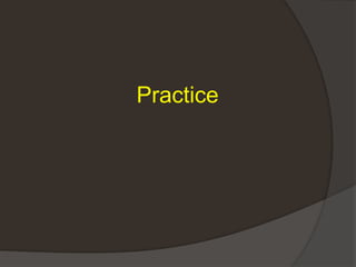 Practice
 