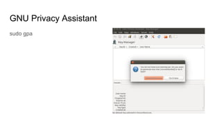 GNU Privacy Assistant
sudo gpa
 