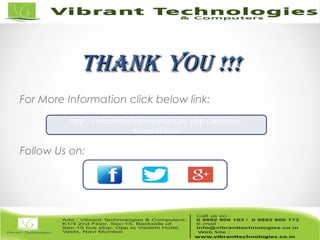 ThankThank You !!!You !!!
For More Information click below link:
Follow Us on:
http://vibranttechnologies.co.in/php-classes-in-
mumbai.html
 