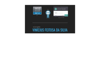 VINÍCIUS FEITOSA DA SILVA
- SOU UM CURIOSO
Microsoft 70-480
PSM I
ZCE
 