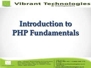 Introduction toIntroduction to
PHP FundamentalsPHP Fundamentals
 