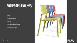 Lijero
Resistente a golpes
Colorido
Acabados de brilloso a mate
Altamente reciclable
Polipropileno (PP)
PLRL
Luis Amaya
@luis.amaya21
Plásticos
LDI – ITESM MTY
 