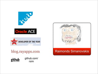 Raimonds Simanovskis

github.com/
    rsim
 