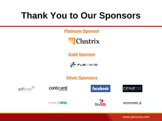 www.percona.com
Thank You to Our Sponsors
Platinum Sponsor
Gold Sponsor
Silver Sponsors
 
