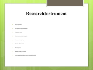 ResearchInstrument
 Survey Questionnaire
 Our operation has successful implement;
A. Water -saving methods
B. Waste water reduction and management
C. Reduction of water pollution
D. Prevention of beach erosion
E. Recycling practice
F. Reduction of rubbish on the beach
G. Tourism has significantly helped to improve environment protection
 