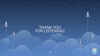 THANK YOU
18
FOR LISTENING!
 