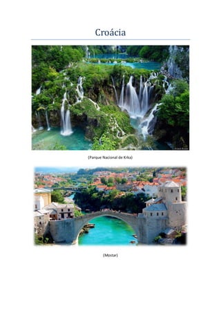 Croacia
(Parque Nacional de Krka)
(Mostar)
 