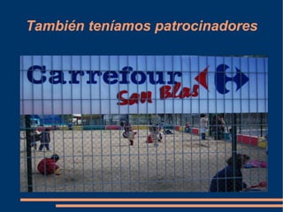 También teníamos patrocinadores 