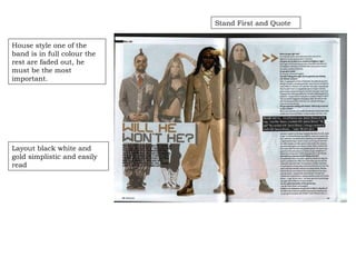 Stand First and Quote Layout black white and gold simplistic and easily read House style one of the band is in full colour the rest are faded out, he must be the most important. 