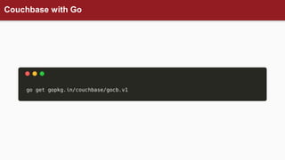 Couchbase with Go
 