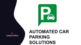 AUTOMATED CAR
PARKING
SOLUTIONS
 