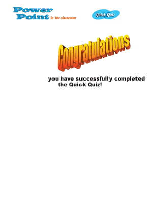 you have successfully completed
the Quick Quiz!
 