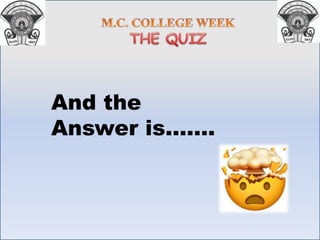 And the
Answer is…….
 