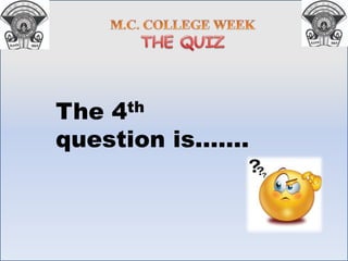 The 4th
question is…….
 