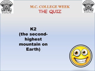 K2
(the second-
highest
mountain on
Earth)
 