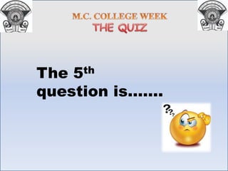The 5th
question is…….
 