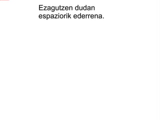 Ezagutzen dudan espaziorik ederrena. 