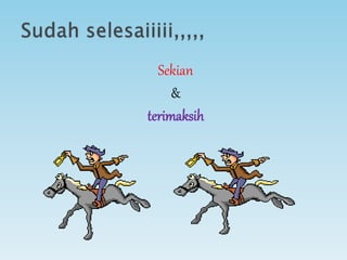 Sekian
&
terimaksih
 